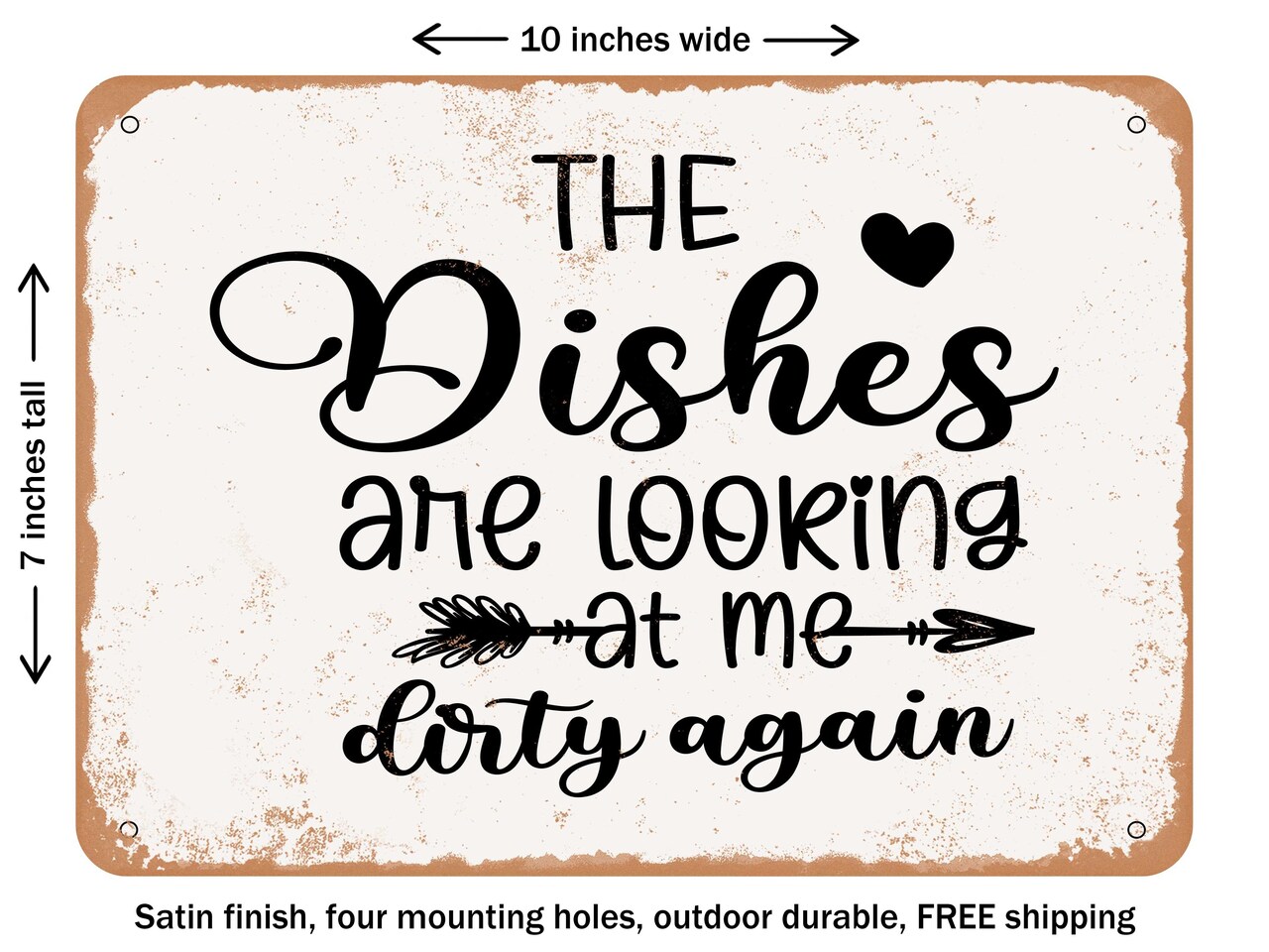 DECORATIVE METAL SIGN - the Dishes Are Looking At Me Dirty Again - 4 - Vintage Rusty Look
